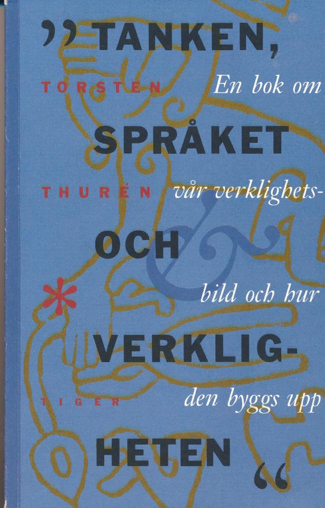 Tanken, språket och verkligheten : en bok om vår verklighetsbild och hur den byggs upp