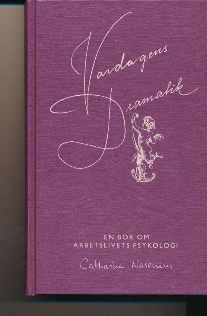 Vardagens dramatik : [en bok om arbetslivets psykologi]