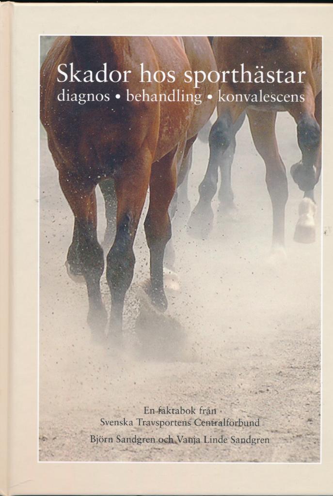 Skador hos sporth&auml;star : [diagnos, behandling, konvalescens : en faktabok fr&aring;n Svenska travsportens centralf&ouml;rbund
