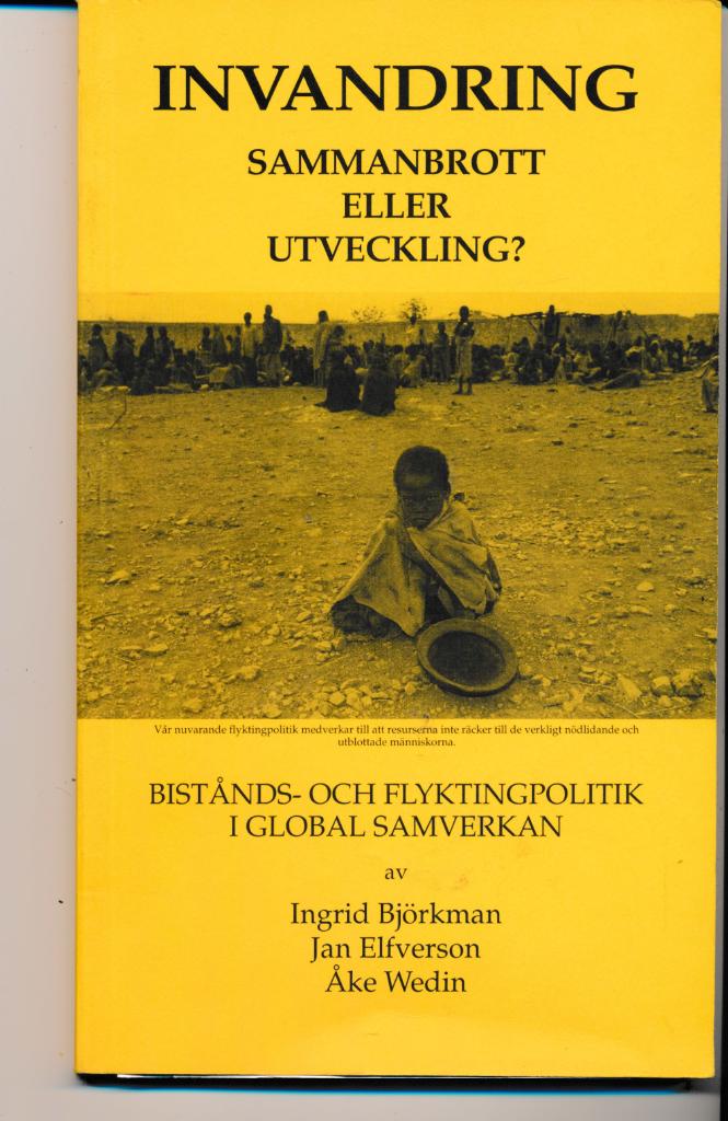 Invandring : sammanbrott eller utveckling? : bist&aring;nds- och flyktingpolitik i global samverkan