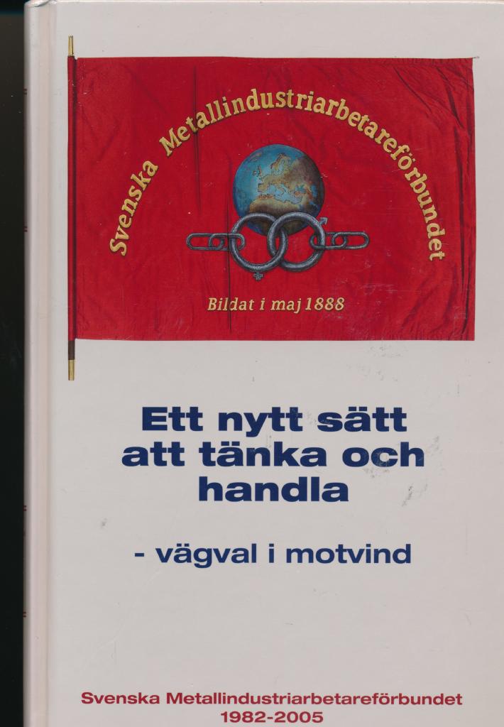 Svenska metallindustriarbetareförbundet. vägval i motvind