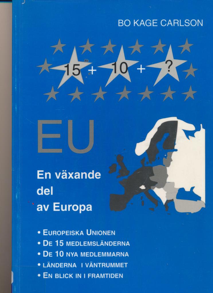 EU : en v&auml;xande del av Europa : [Europeiska unionen, de 15 medlemsl&auml;nderna, de 10 nya medlemmarna, l&auml;nderna i v&auml;ntrummet, en blick in i framtiden]