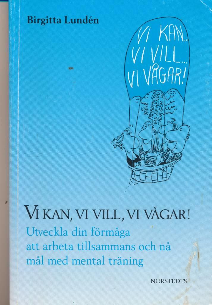 Vi kan, vi vill, vi vågar! : utveckla din förmåga att arbeta tillsammans och nå mål med mental träning