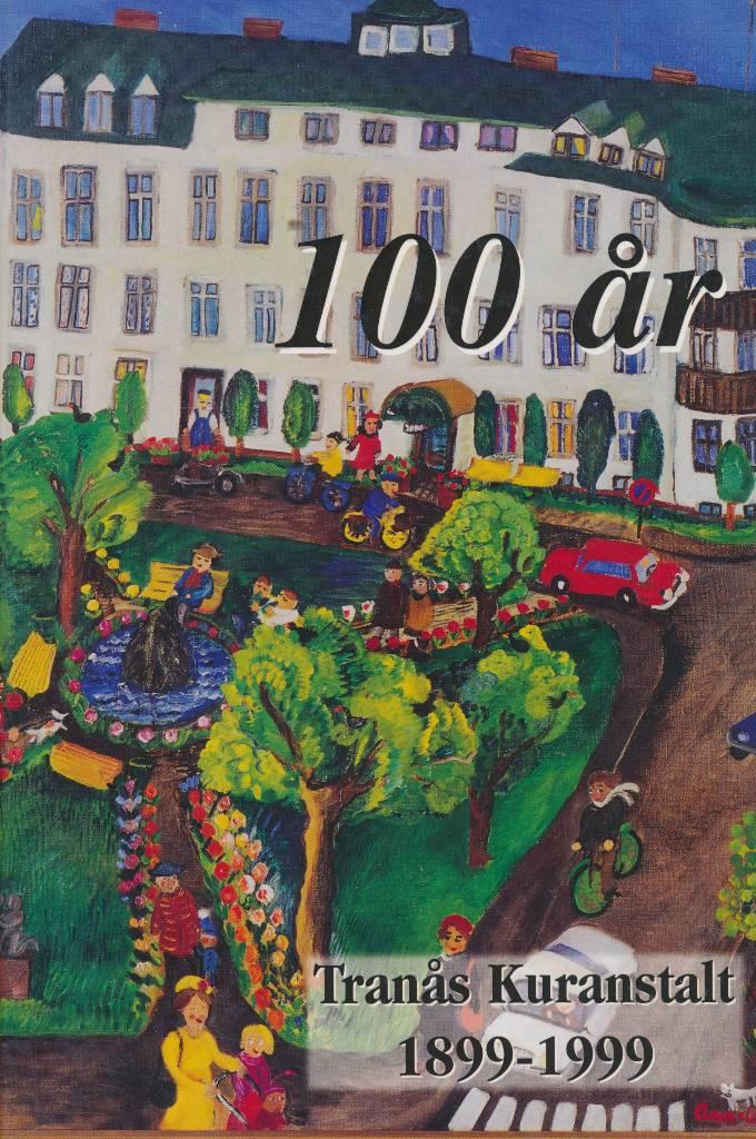 Tran&aring;s kuranstalt 100 &aring;r - minnesskrift 1899-1999
