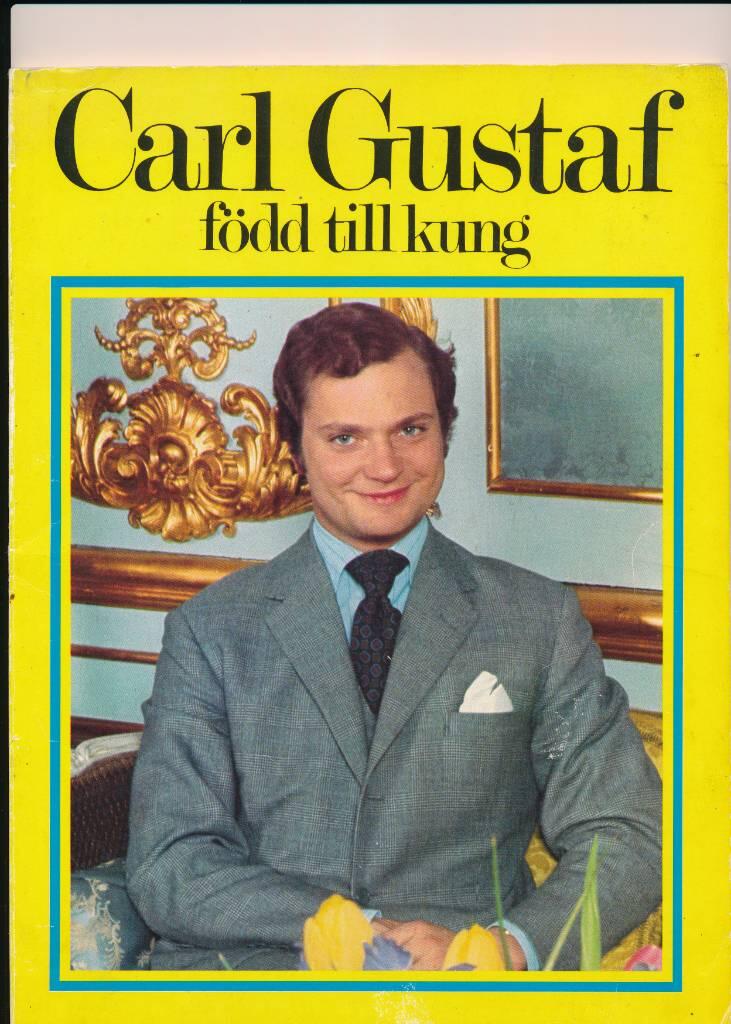 Carl Gustaf, f&ouml;dd till kung