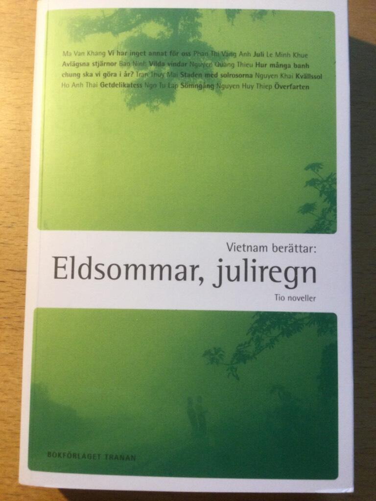 Vietnam berättar: Eldsommar, juliregn : tio noveller