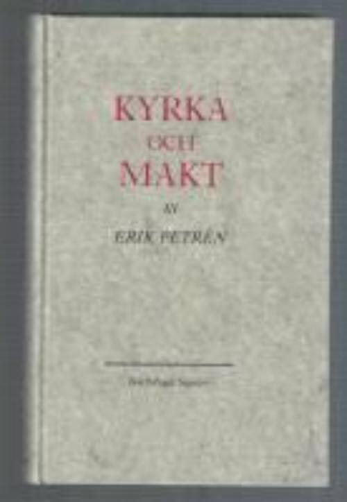 Kyrka och makt : bilder ur svensk kyrkohistoria