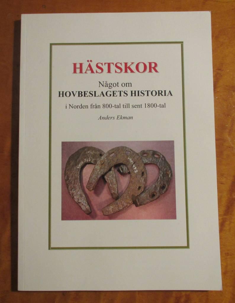 H&auml;stskor - n&aring;got om hovbeslagets historia i Norden  fr&aring;n 800-tal till sent 1800-tal