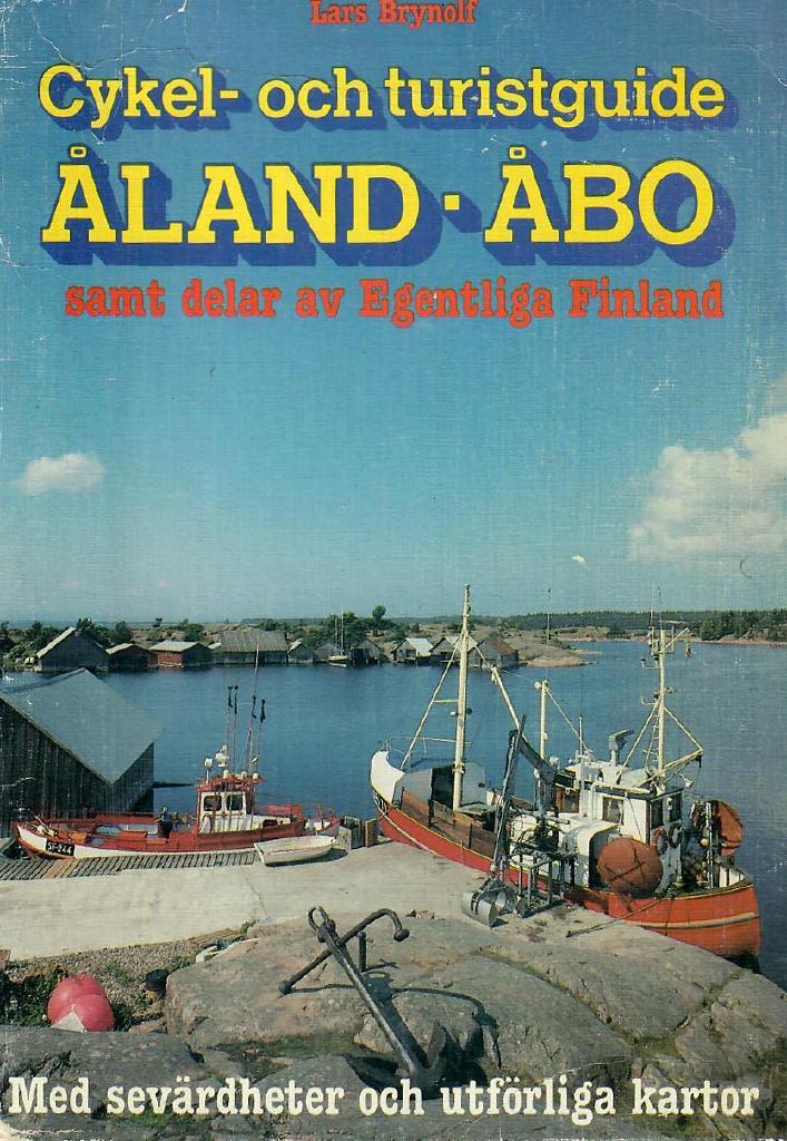 Cykel- och turistguide &Aring;land, &Aring;bo samt delar av egentliga Finland : [med sev&auml;rdheter och utf&ouml;rliga kartor]