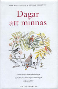 Dagar att minnas - kalender f&ouml;r bem&auml;rkelsedagar och annat v&auml;rt att minnas : med de nya namnsdagarna och ett f&aring;ng utvalda aforismer
