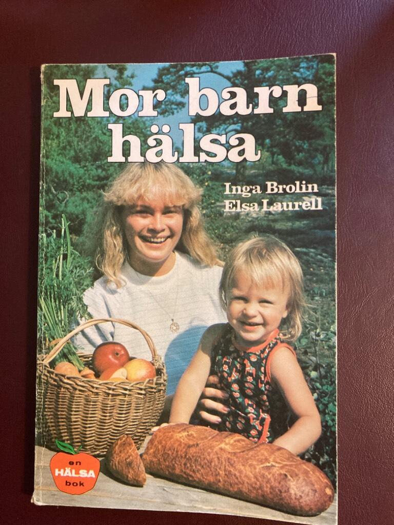 Mor, barn, h&auml;lsa : en h&auml;lsobok om barn, barnaf&ouml;dande och kost f&ouml;r de minsta