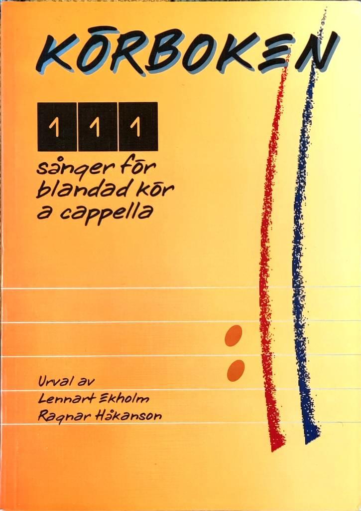 K&ouml;rboken [Musiktryck] 111 s&aring;nger f&ouml;r blandad k&ouml;r a cappella
