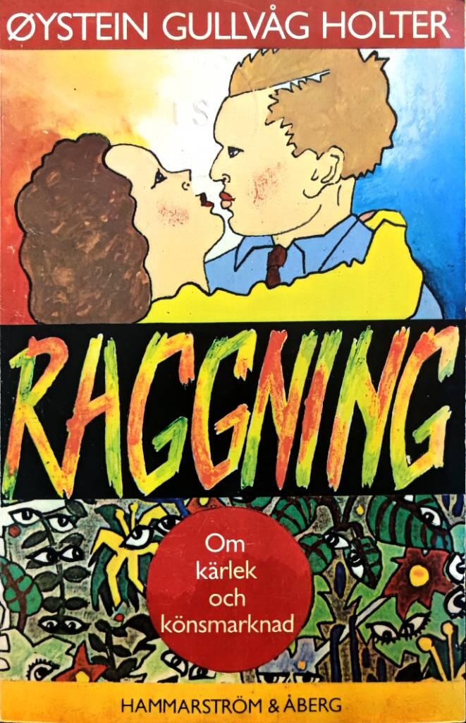 Raggning : om k&auml;rlek och k&ouml;nsmarknad