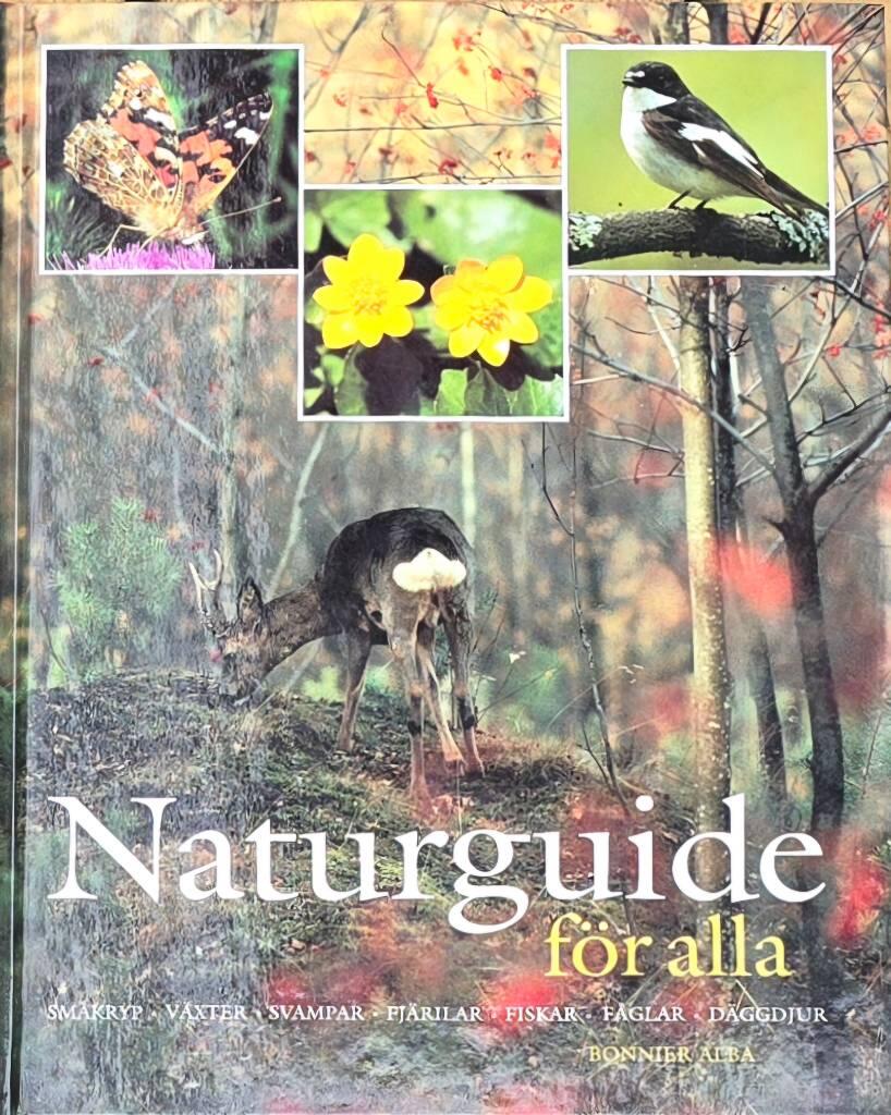 Naturguide f&ouml;r alla : v&auml;xter, svampar, sm&aring;kryp, fj&auml;rilar, fiskar, f&aring;glar, d&auml;ggdjur