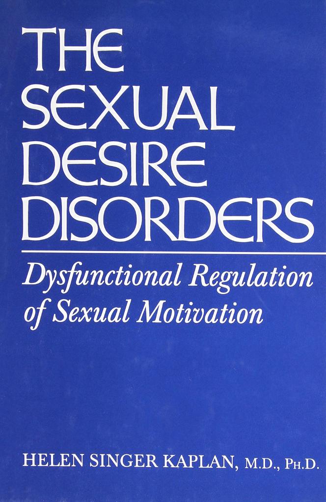 The sexual desire disorders - dysfunctional regulation of sexual motivation