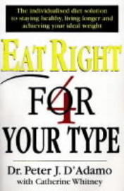 Eat right 4 your type - a simple guide to eating right for your metabolism