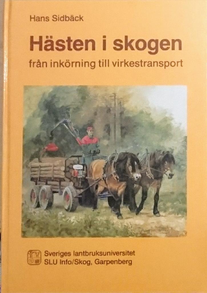H&auml;sten i skogen - fr&aring;n ink&ouml;rning till virkestransport