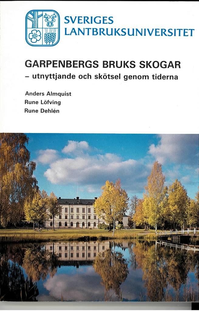 Garpenbergs bruks skogar : utnyttjande och sk&ouml;tsel genom tiderna