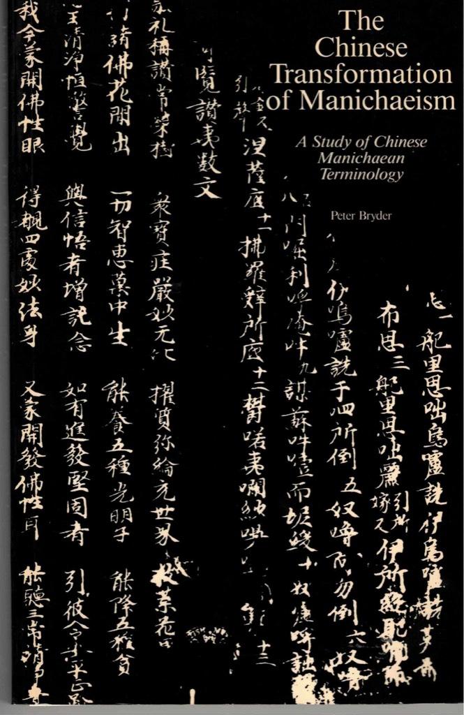 The Chinese transformation of Manichaeism : a study of Chinese Manichaean terminology