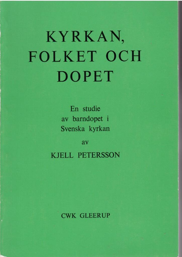 Kyrkan, folket och dopet - en studie av barndopet i svenska kyrkan = [Church, people and baptism : a study of infant baptism in the Church of Sweden]