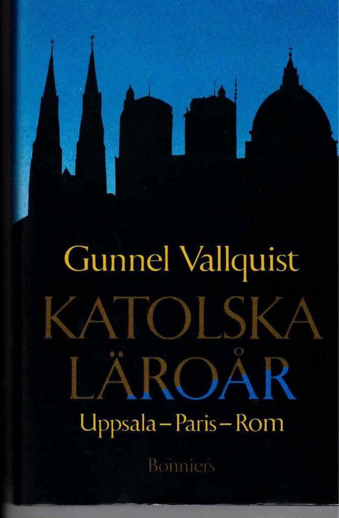 Katolska l&auml;ro&aring;r : Uppsala-Paris-Rom