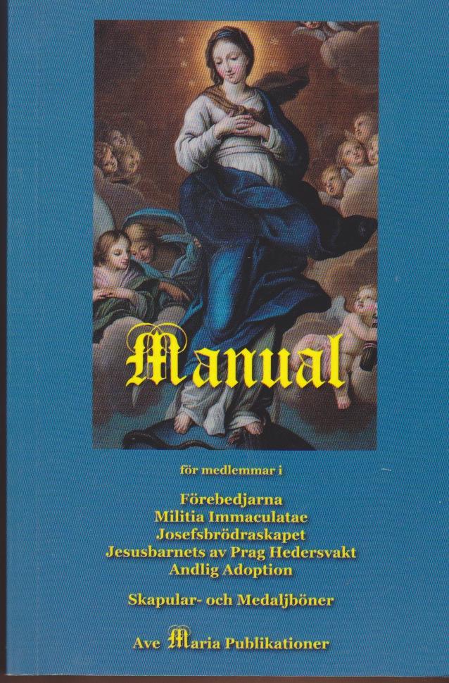 Manual f&ouml;r medlemmar i F&ouml;rbedjarna, Militia immaculatae, Josefsbr&ouml;draskapet, Jesusbarnets av Prag hedersvakt, Andlig adoption : skapular- och medaljb&ouml;ner