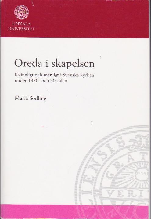 Oreda i skapelsen : kvinnligt och manligt i Svenska kyrkan under 1920- och 1930-talen