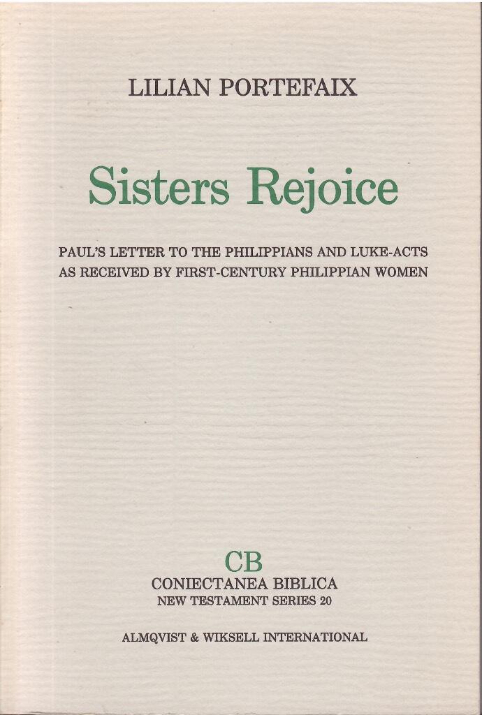 Sisters rejoice : Paul's letter to the Philippians and Luke-Acts as seen by first-century Philippian women