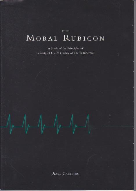 The moral Rubicon : a study of the principles of sanctity of life and quality of life in bioethics