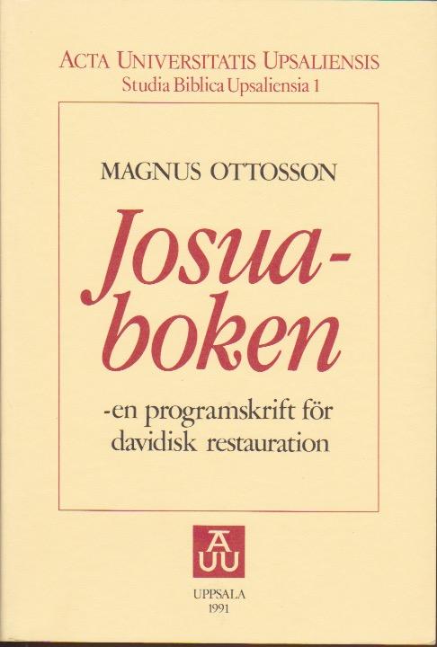 Josuaboken : en programskrift f&ouml;r davidisk restauration = [The book of Joshua] : [a program of Davidic restoration]