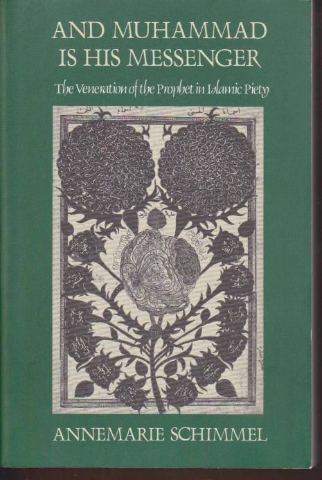 And Muhammad is his messenger : the veneration of the Prophet in Islamic piety