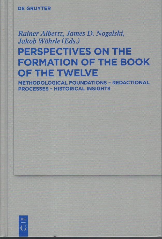 Perspectives on the Formation of the Book of the Twelve [Elektronisk resurs] :  Methodological Foundations ; Redactional Processes ; Historical Insights