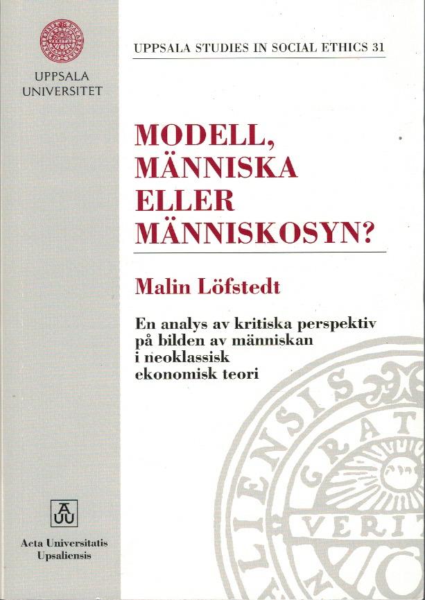 Modell, människa eller människosyn? : en analys av kritiska perspektiv på bilden av människan i neoklassisk ekonomisk teori