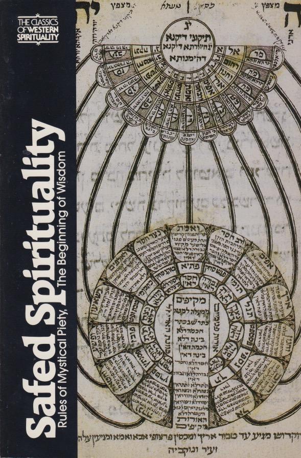 Safed spirituality : rules of mystical piety : the beginning of wisdom
