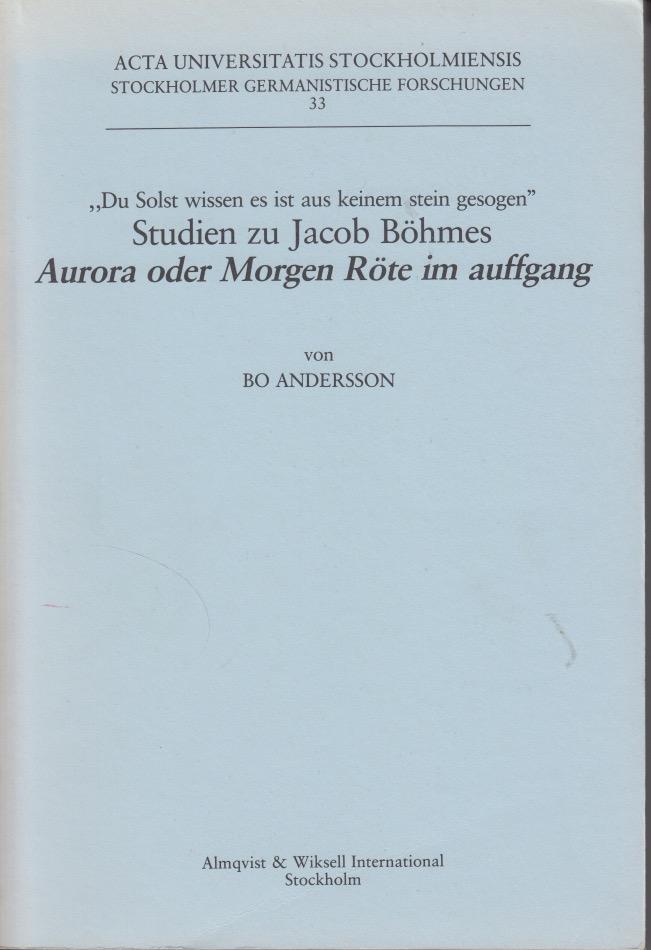 Du solst wissen es ist aus keinem stein gesogen Studien zu Jacob B&ouml;hmes Aurora oder Morgen R&ouml;te im auffgang