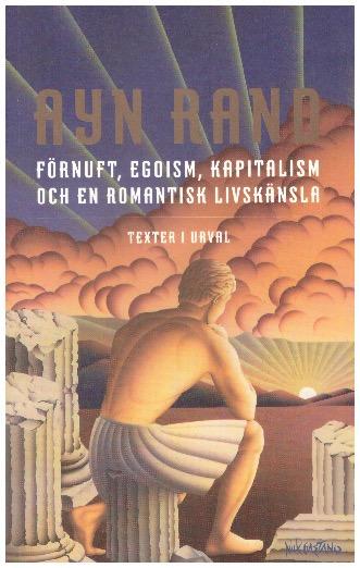 F&ouml;rnuft, egoism, kapitalism och en romantisk livsk&auml;nsla : texter i urval