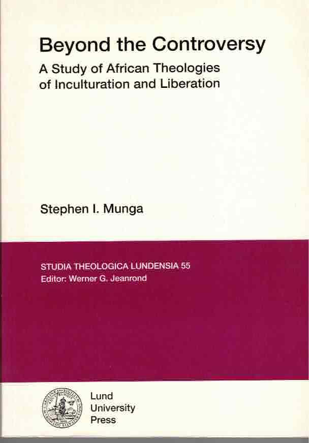 Beyond the controversy : a study of African theologies of inculturation and liberation