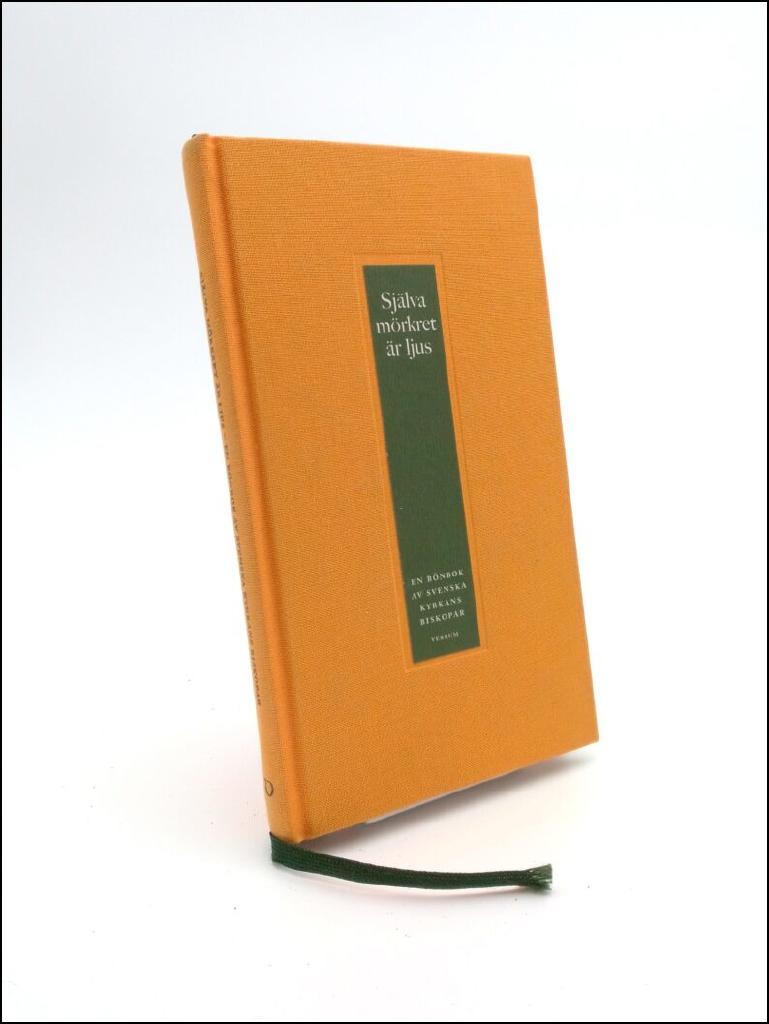 Sj&auml;lva m&ouml;rkret &auml;r ljus : en b&ouml;nbok av Svenska kyrkans biskopar
