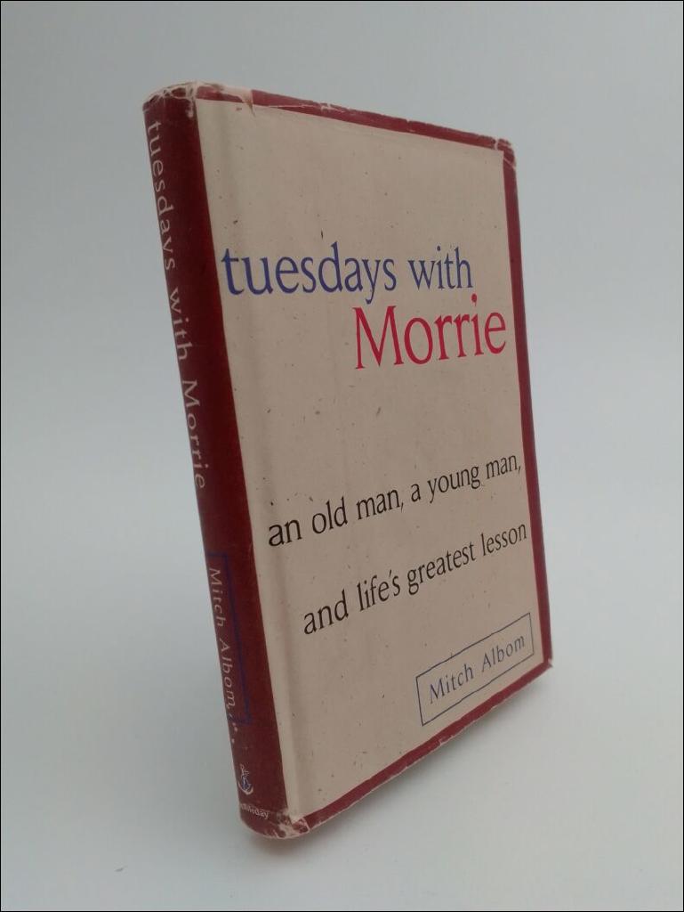 Tuesdays with Morrie : an old man, a young man, and life's greatest lesson