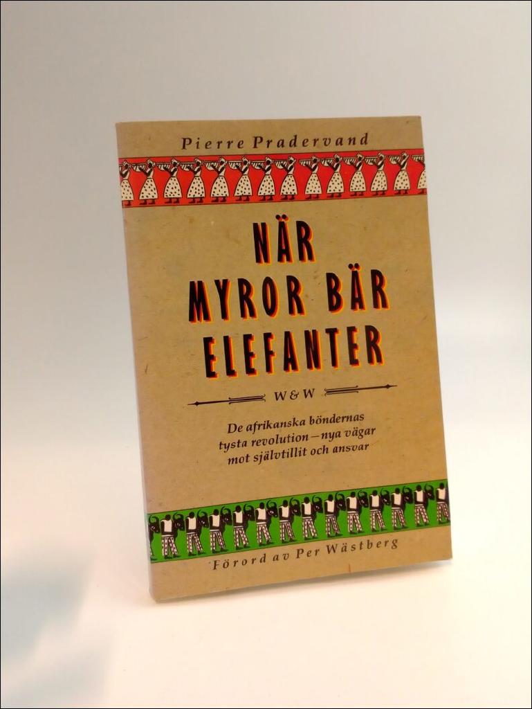 När myror bär elefanter : de afrikanska böndernas tysta revolution : nya vägar mot självtillit och ansvar