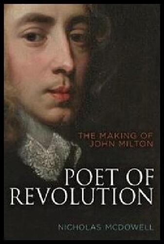 Poet of revolution - the making of John Milton