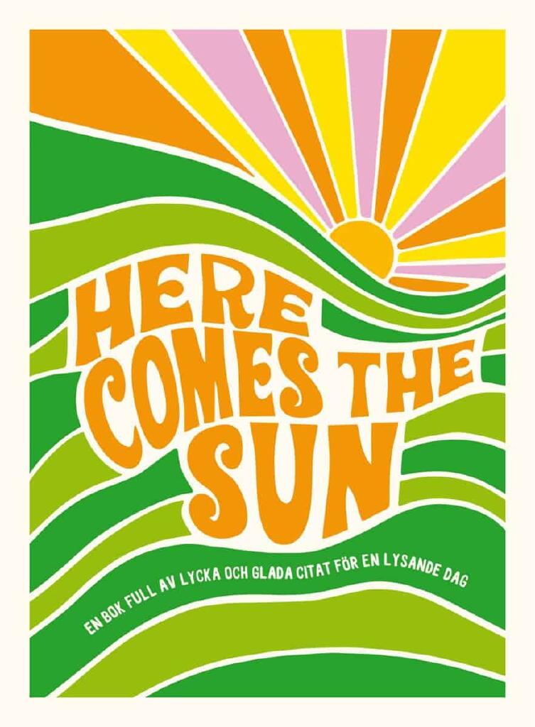 Here comes the sun
