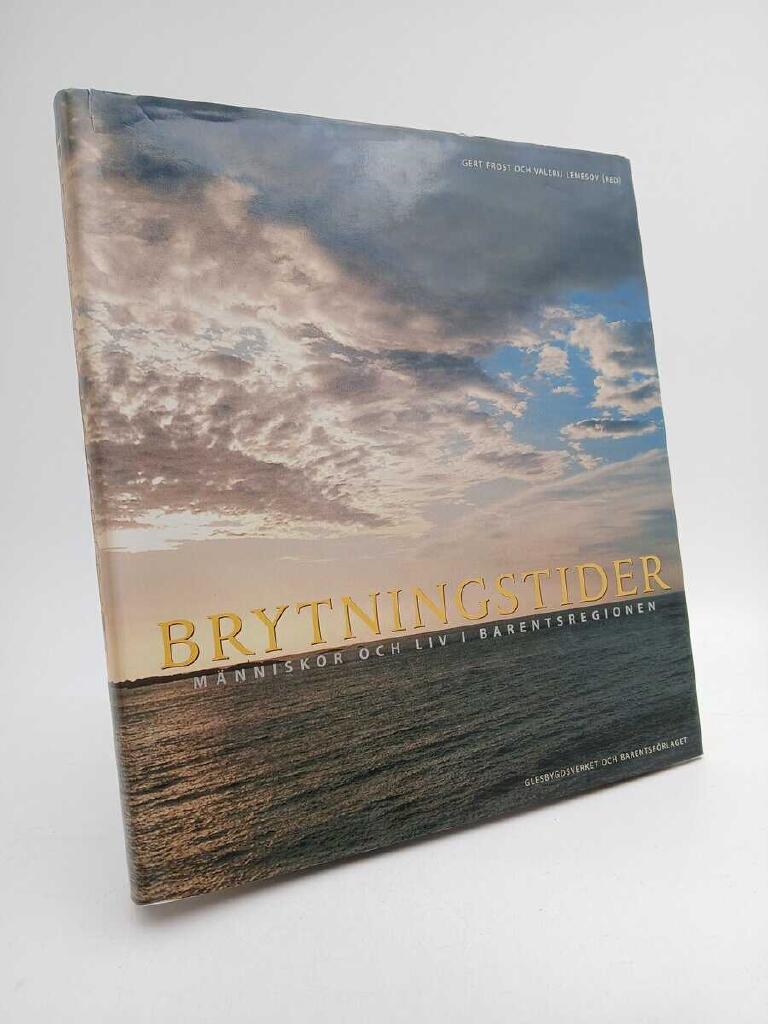 Brytningstider : m&auml;nniskor och liv i Barentsregionen