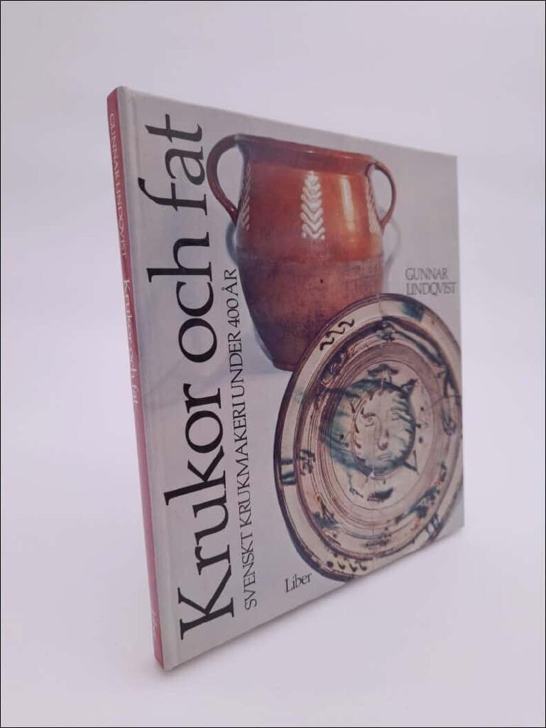 Krukor och fat : svenskt krukmakeri under 400 &aring;r