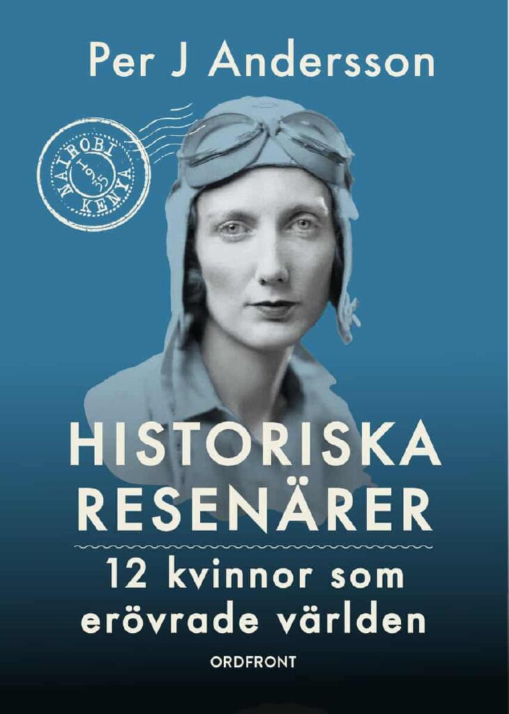 Historiska resen&auml;rer - 12 kvinnor som er&ouml;vrade v&auml;rlden