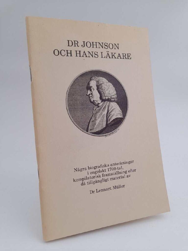Dr Johnson och hans l&auml;kare : n&aring;gra biografiska anteckningar i engelskt 1700-tal : kompilatorisk framst&auml;llning efter d&aring; tillg&auml;ngligt material