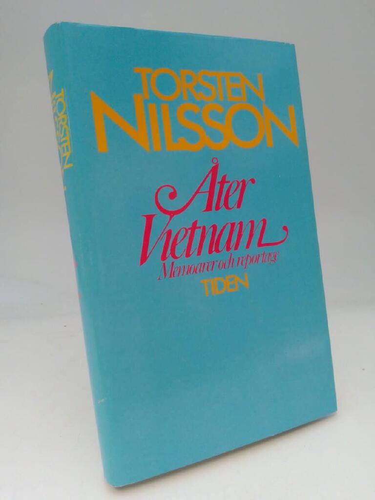 &Aring;ter Vietnam : memoarer och reportage