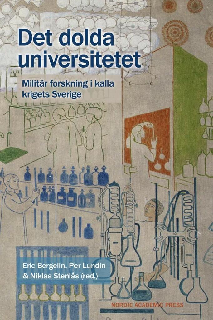 Det dolda universitetet - militär forskning i kalla krigets Sverige