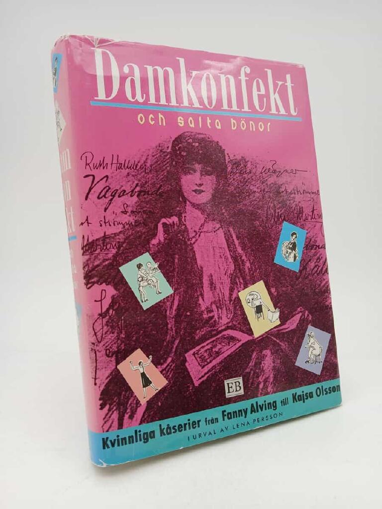 Damkonfekt och salta b&ouml;nor : kvinnliga k&aring;serier fr&aring;n Fanny Alving till Kajsa Olsson