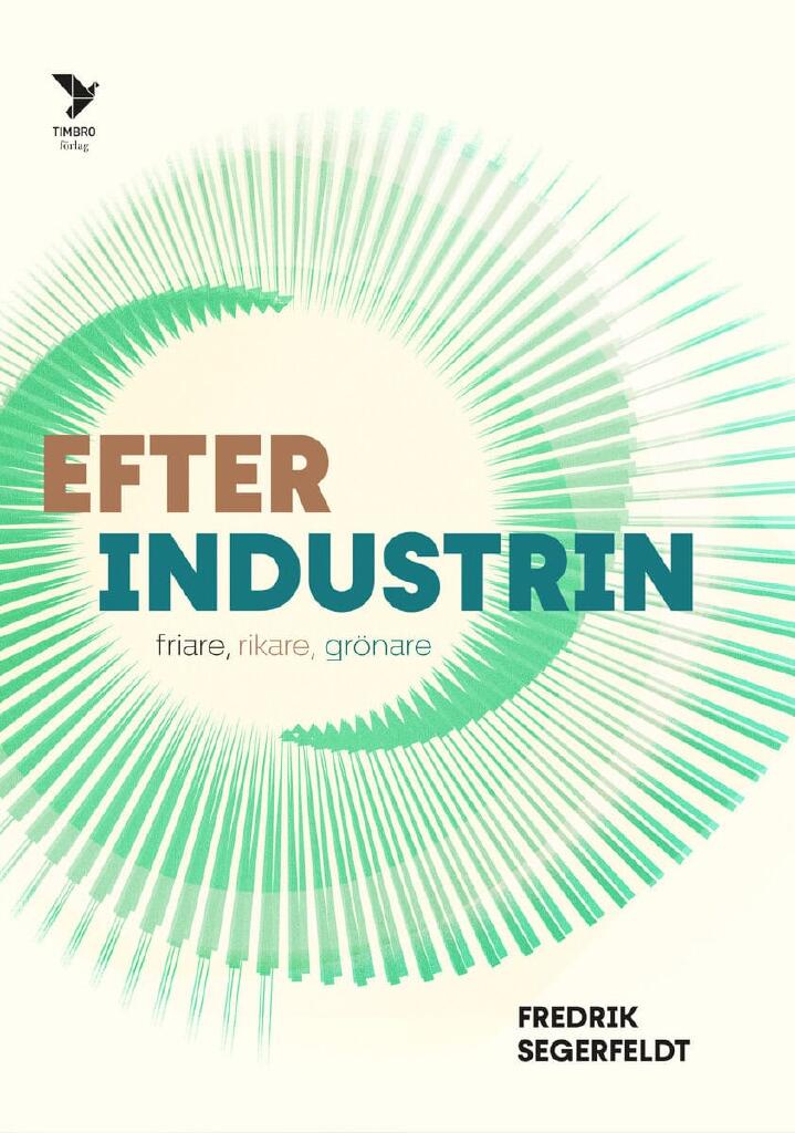 Efter industrin - friare, rikare, grönare